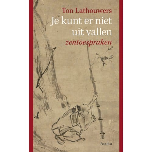 Je Kunt Er Niet Uit Vallen - Ton Lathouwers