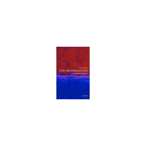 The Reformation: A Very Short Introduction - Peter Marshall