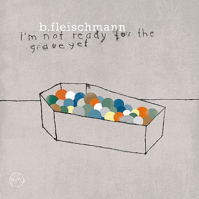 Bernhard Fleischmann - I'm Not Ready For The Grave Yet (CD)