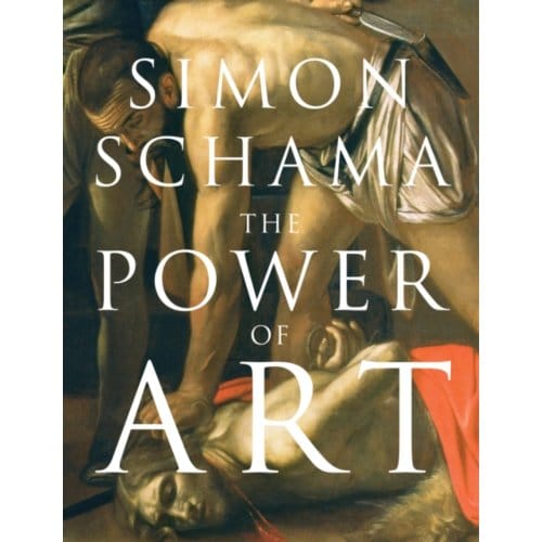 The Power Of Art - Simon Schama