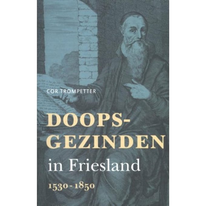 Doopsgezinden In Friesland - Cor Trompetter