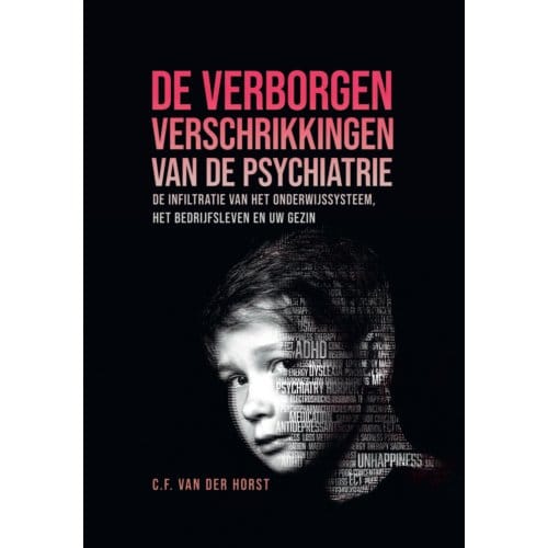 De Verborgen Verschrikkingen Van De Psychiatrie - C.F. van der Horst