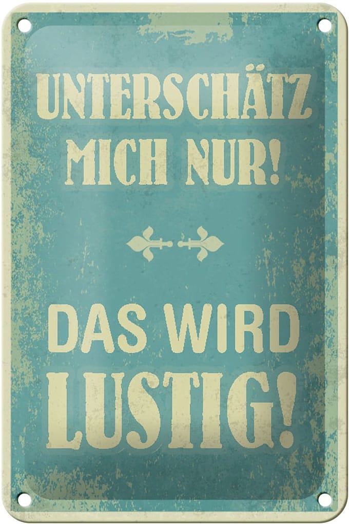 Blechschild Spruch 12x18cm unterschätz mich nur Schild