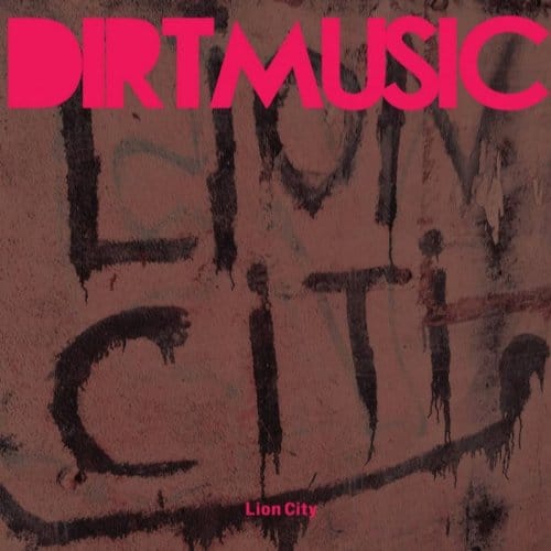 Dirtmusic - Lion City (CD | LP)