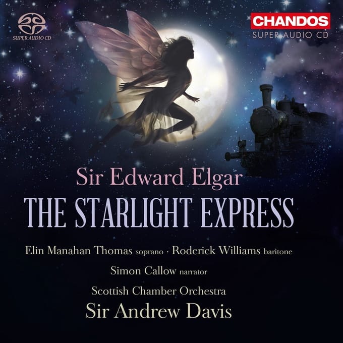 Scottish Chamber Orchestra, Andrew Davis, Simon Callow, Elin Manahan Thomas, Roderick Williams - Elgar: The Starlight Express (2 SACD)