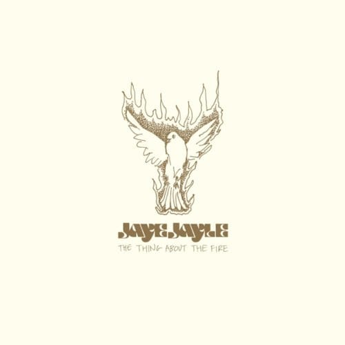 Jaye Jayle - The Thing About The Fire (7" Single)