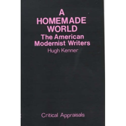 A Homemade World - Hugh Kenner
