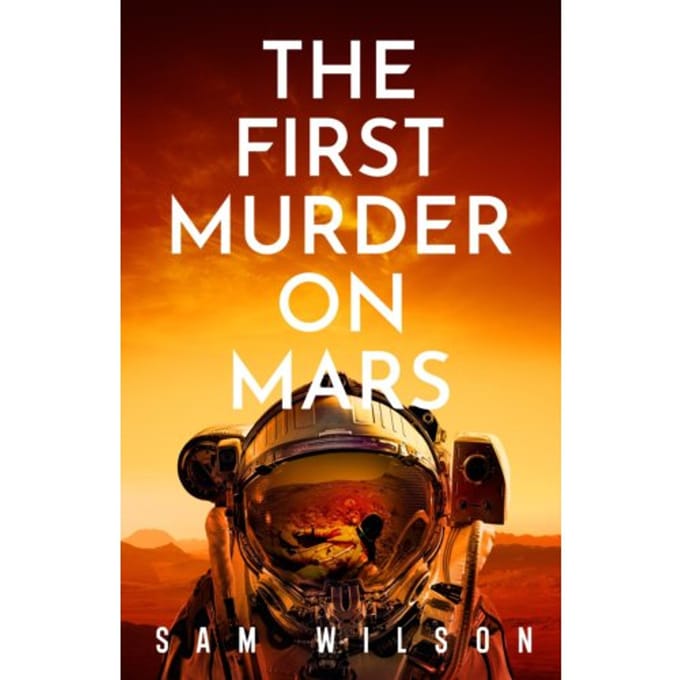 The First Murder On Mars - Sam Wilson