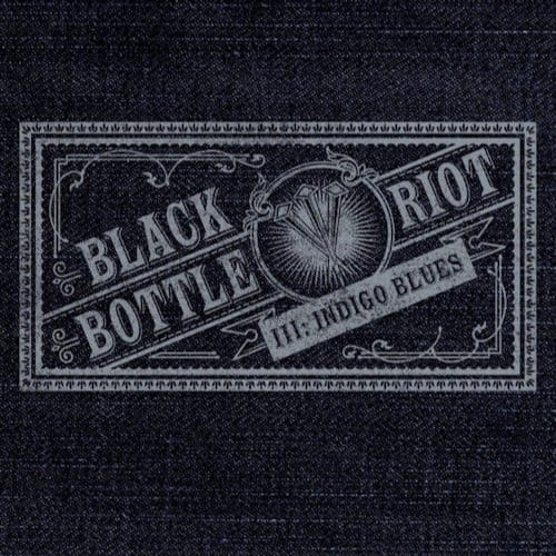 Iii: Indigo Blues - Black Bottle Riot