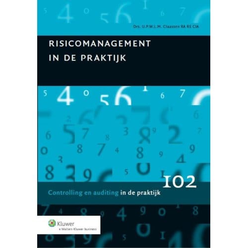 Risicomanagement In De Praktijk - Controlling In De Praktijk - U.P.W.L.M. Claassen