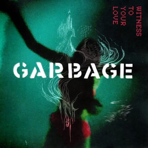 GARBAGE - WITNESS TO YOUR LOVE (TRANSPARENT RED VINYL) (RSD)
