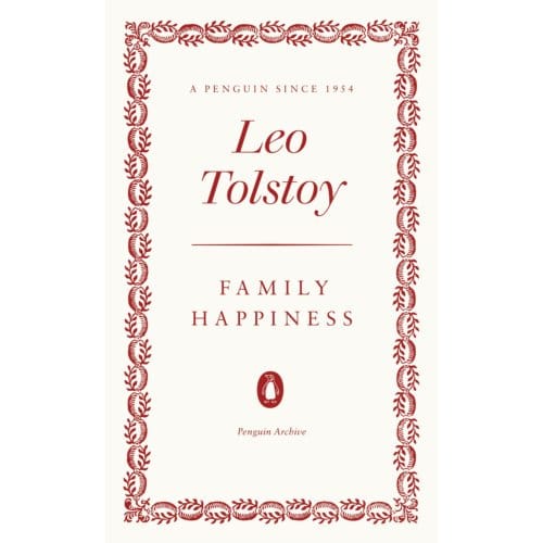 Family Happiness - Penguin Archive - Leo Tolstoy