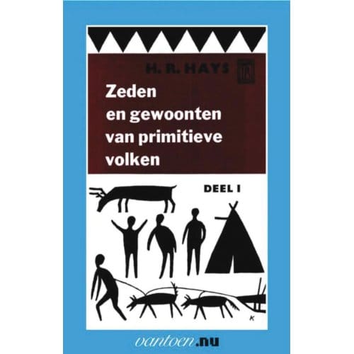 Zeden En Gewoonten Van Primitieve Volken / 1 - Vantoen.Nu - H.R. Hays
