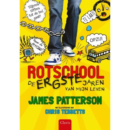De Ergste Jaren Van Mijn Leven - Rotschool - James Patterson