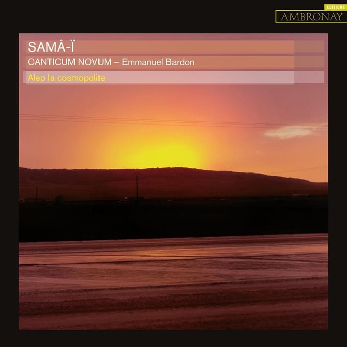 Canticum Novum, Emmanuel Bardon - Samâ-ï: Alep La Cosmopolite (CD)
