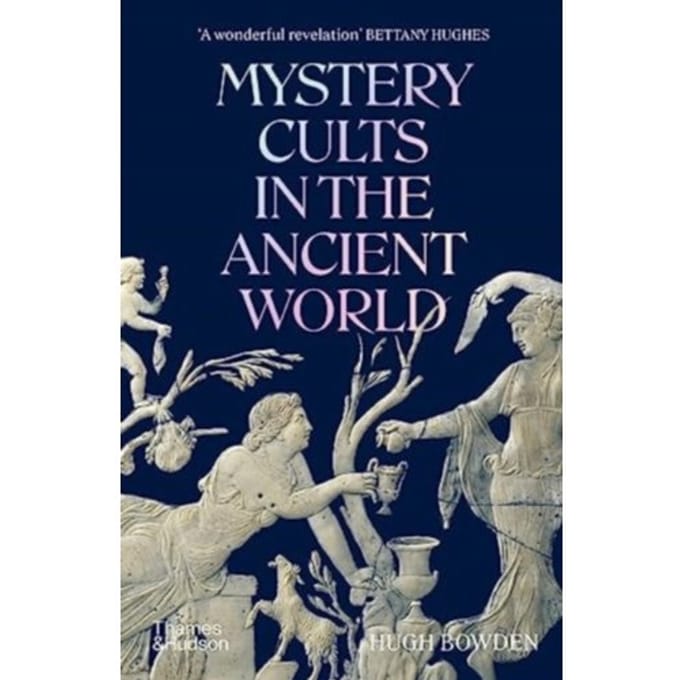 Mystery Cults In The Ancient World - Hugh Bowden