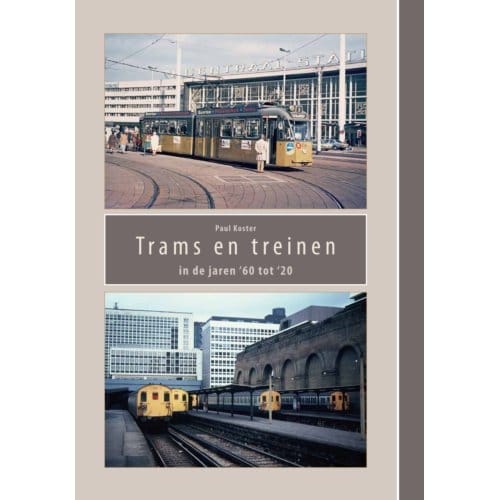 Trams En Treinen In De Jaren - Paul Koster