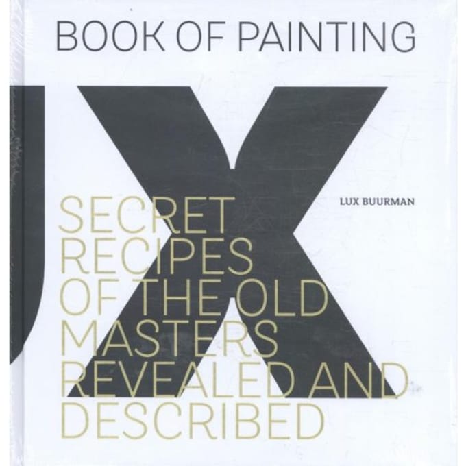 Secret Recipes Of The Old Masters Revealed And Described - Lux Buurman