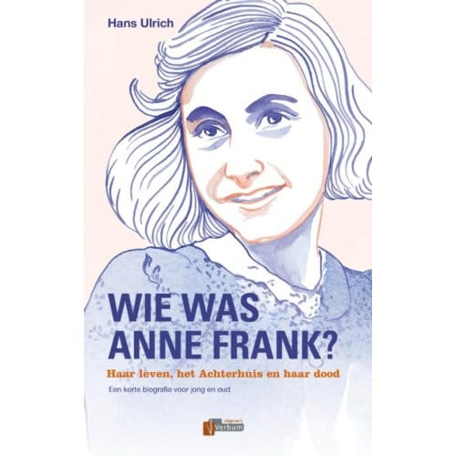 Wie Was Anne Frank? - Verbum Holocaust Bibliotheek - Hans Ulrich
