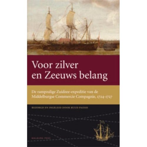 Voor Zilver En Zeeuws Belang - Werken Van De Linschoten-Vereeniging - Ruud Paesie