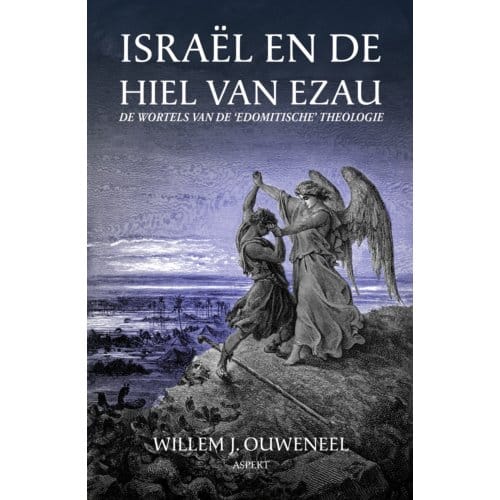 Israël En De Hiel Van Ezau - Willem J. Ouweneel