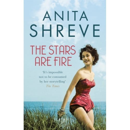 The Stars Are Fire - Anita Shreve