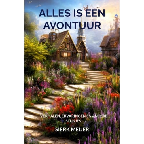 Alles Is Een Avontuur - Sierk Meijer
