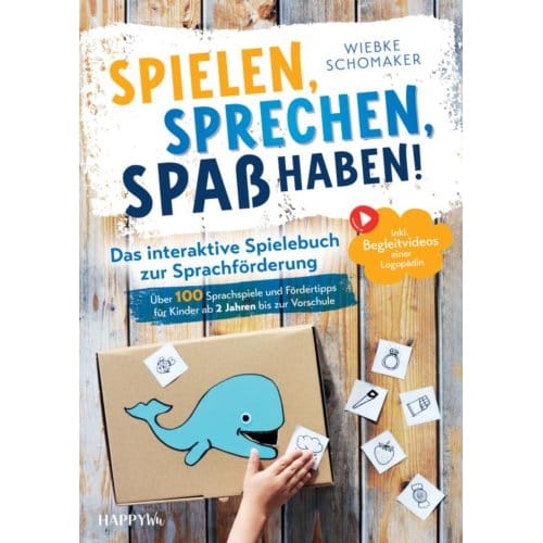 Spielen, Sprechen, Spaß Haben! Das Interaktive Spielebuch Zur Sprachförderung - Wiebke Schomaker