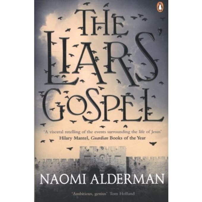 Liars' Gospel - Naomi Alderman