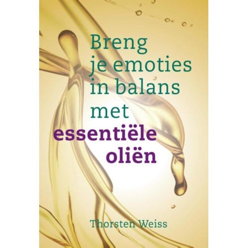 Breng Je Emoties In Balans Met Essentiële Oliën - Thorsten Weiss