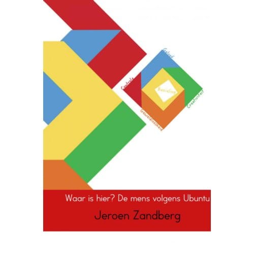 Waar Is Hier? De Mens Volgens Ubuntu - Jeroen Zandberg