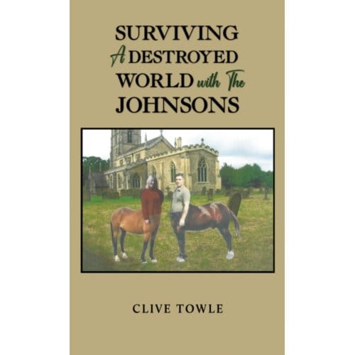Surviving A Destroyed World With The Johnsons - Towle, Clive