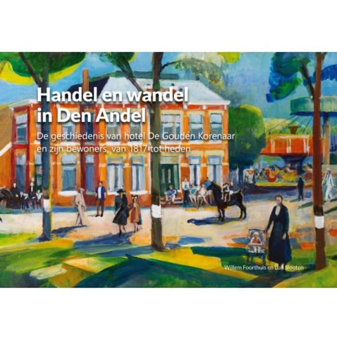 Handel En Wandel In Den Andel - Willem Foorthuis