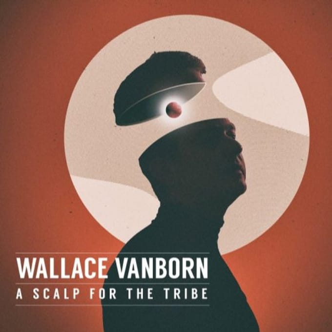 Wallace Vanborn - A Scalp For The Tribe (CD)