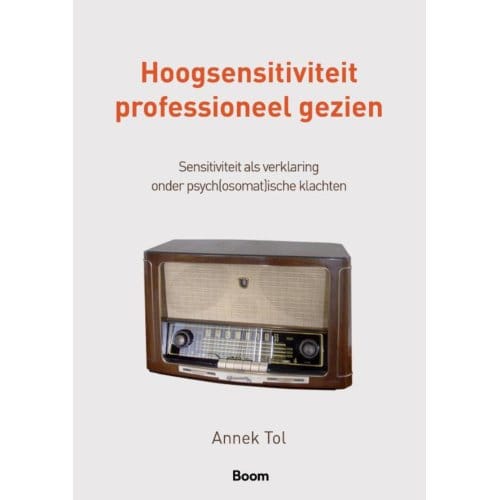 Hoogsensitiviteit Professioneel Gezien - Annek Tol