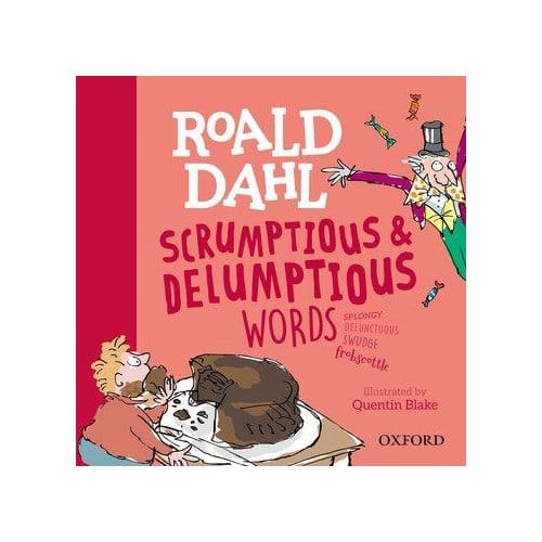 Roald Dahl's Scrumptious And Delumptious Words - Kay Woodward