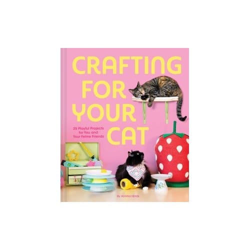 Crafting For Your Cat - Annika Hinds