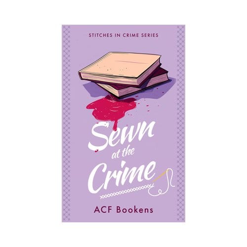 Sewn At The Crime - Stitches In Crime - ACF Bookens