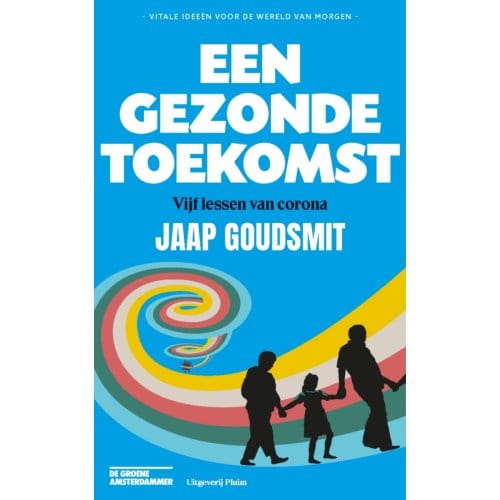 Een Gezonde Toekomst - Jaap Goudsmit