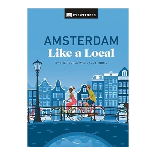 Amsterdam Like A Local - DK Eyewitness