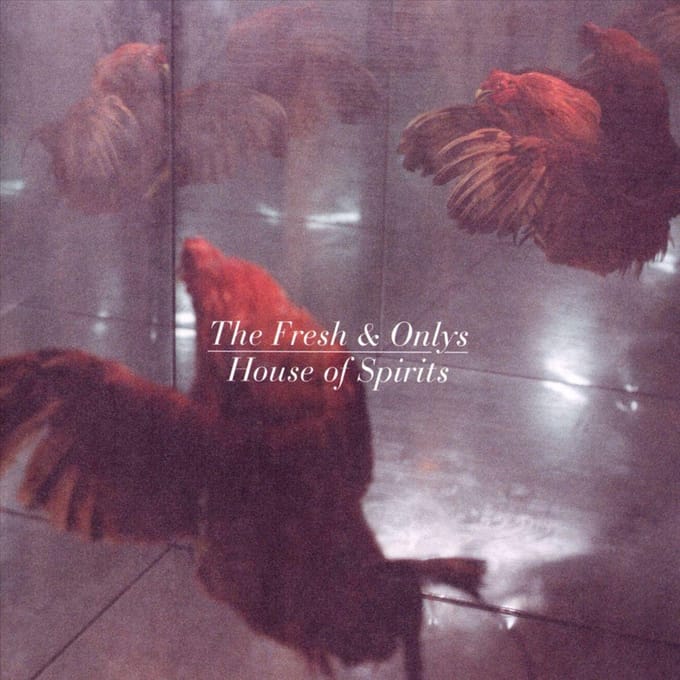 House Of Spirits - Fresh & Onlys