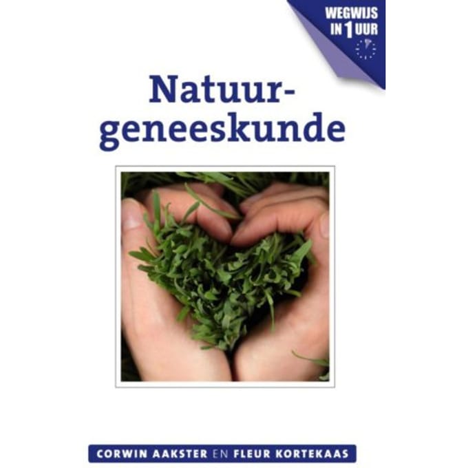 Natuurgeneeskunde - Geneeswijzen In Nederland - Corwin Aakster