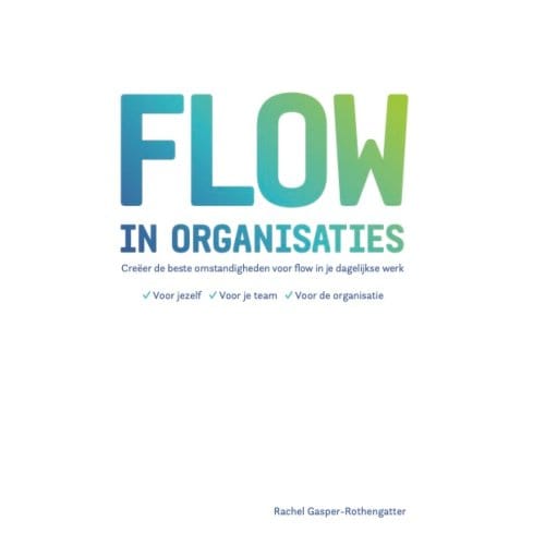Flow In Organisaties - Rachel Gasper-Rothengatter
