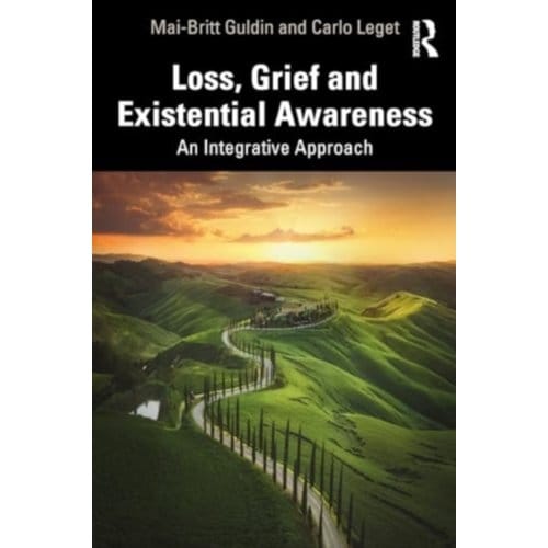 Loss, Grief And Existential Awareness - Mai-Britt Guldin
