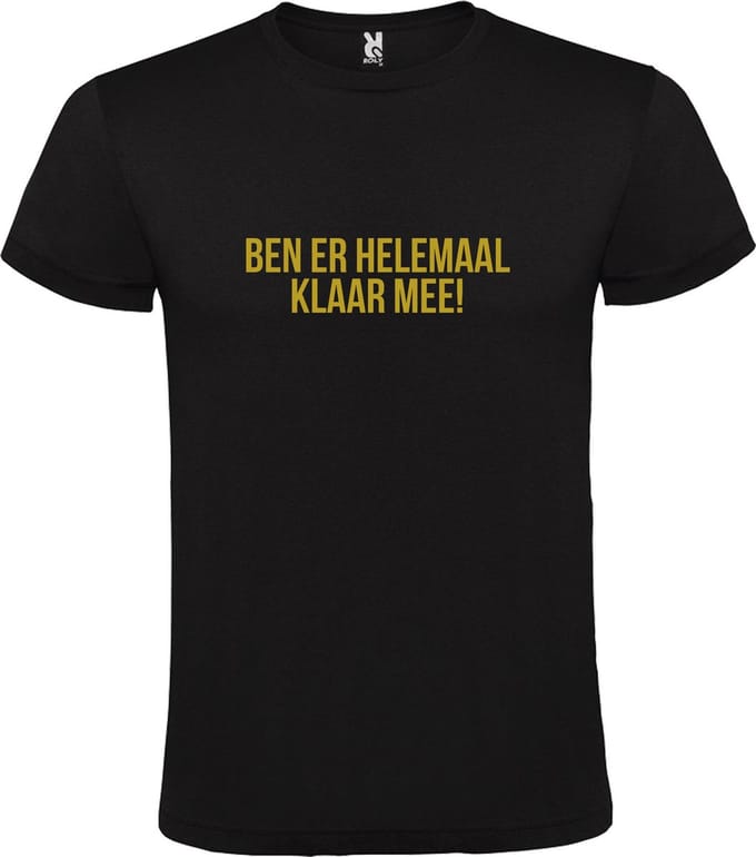 Zwart T-shirt ‘BEN ER HELEMAAL KLAAR MEE’ Goud Maat S