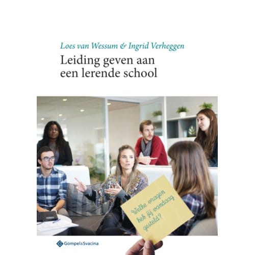 Leiding Geven Aan Een Lerende School. - Loes van Wessum