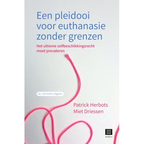 Een Pleidooi Voor Euthanasie Zonder Grenzen - Patrick Herbots