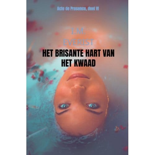 Het Brisante Hart Van Het Kwaad - I.M. Everist