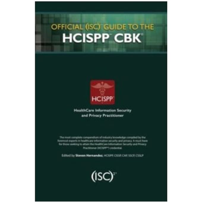 Official (isc)2 guide to the hcispp cbk - Steven Hernandez