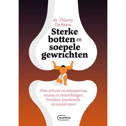 Sterke Botten En Soepele Gewrichten - Thierry De Baets